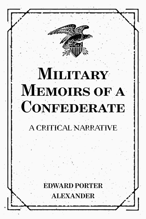 Military Memoirs of a Confederate: A Critical Narrative
