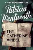 The Catherine Wheel - Patricia Wentworth