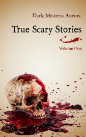 True Scary Stories: Volume One