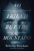 Behrouz Boochani & Omid Tofighian - No Friend But the Mountains artwork