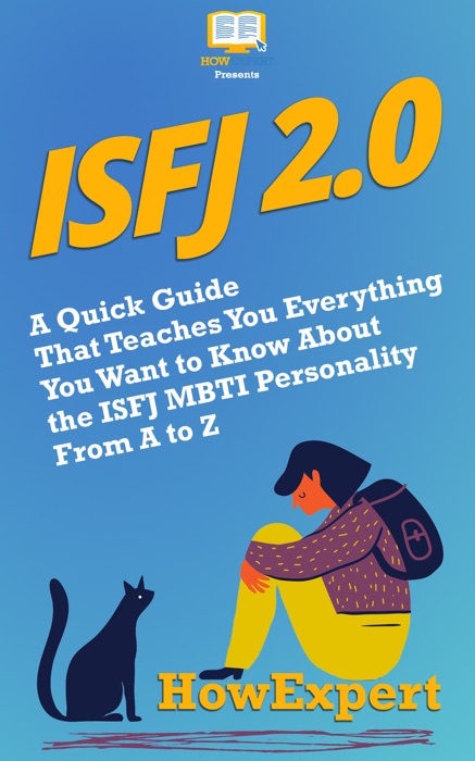 ISFJ 2.0: A Quick Guide That Teaches You Everything You Want to Know About the ISFJ MBTI Personality From A to Z