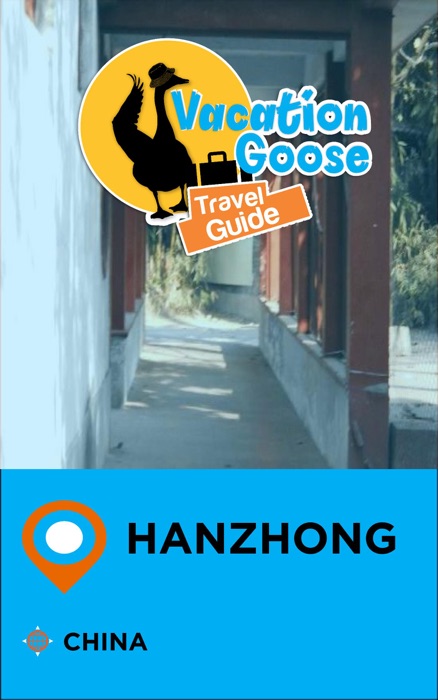 Vacation Goose Travel Guide Hanzhong China