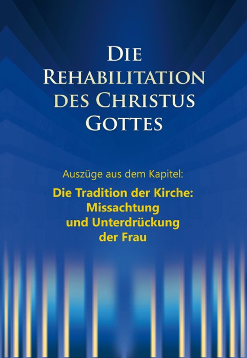 Die Rehabilitation des Christus Gottes - Missachtung und Unterdrückung der Frau