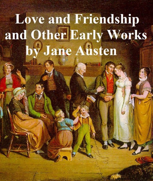 Love and Friendship and Other Early Works