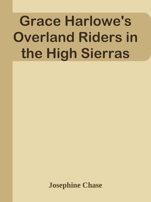 Grace Harlowe's Overland Riders in the High Sierras