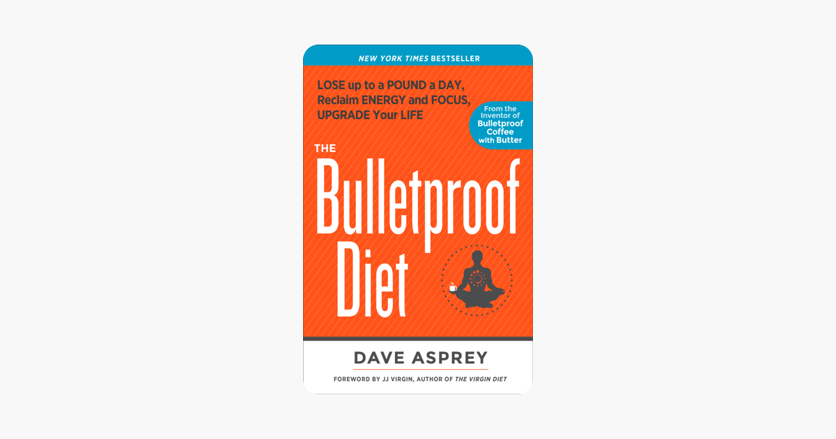 The Bulletproof Diet - Dave Asprey The Bulletproof Diet - Dave Asprey