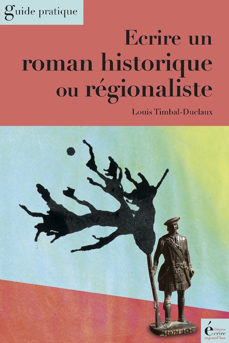 Ecrire un roman historique ou régionaliste