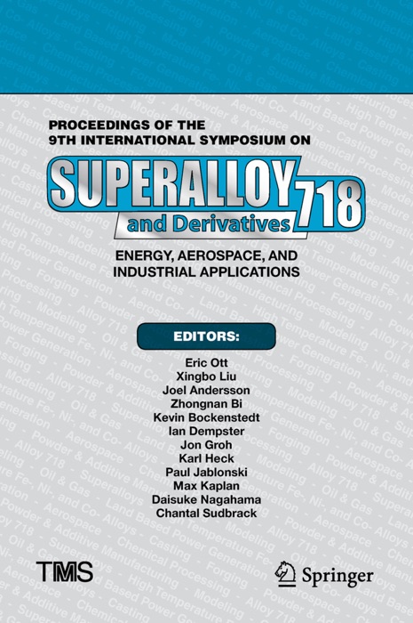 Proceedings of the 9th International Symposium on Superalloy 718 & Derivatives: Energy, Aerospace, and Industrial Applications