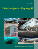 Die letzten Junkers Flugzeuge II - Paul Zoller