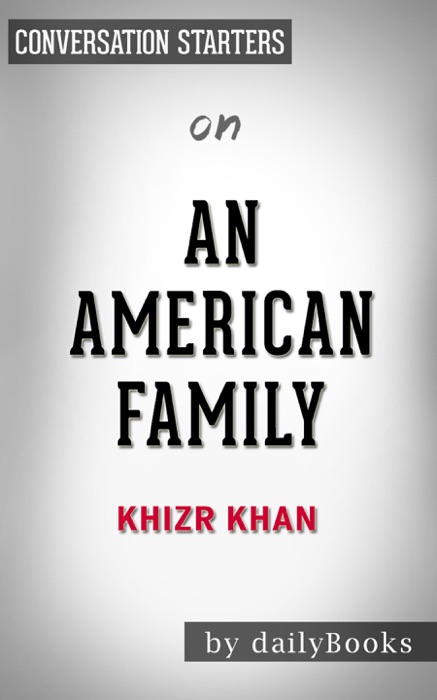 An American Family: A Memoir of Hope and Sacrifice by Khizr Khan:  Conversation Starters