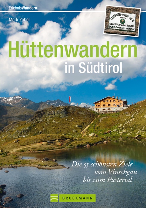 Hüttenwandern in Südtirol: Die 55 schönsten Ziele vom Vinschgau bis zum Pustertal