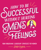 Sarah Cooper - How to Be Successful without Hurting Men's Feelings artwork