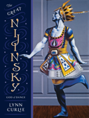 The Great Nijinsky - Lynn Curlee