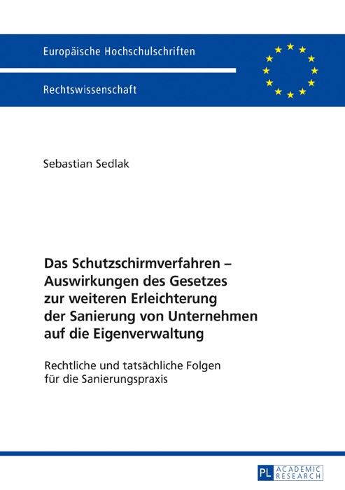 Das Schutzschirmverfahren  Auswirkungen des Gesetzes zur weiteren Erleichterung der Sanierung von Unternehmen auf die Eigenverwaltung