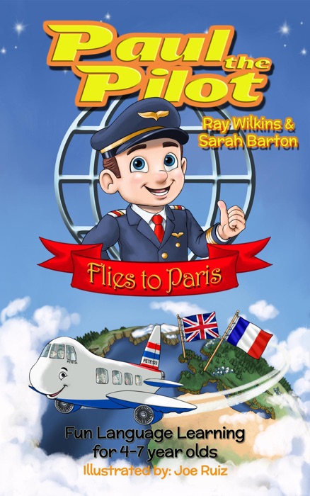 Paul the Pilot Flies to Paris Fun Language Learning for 4-7 Year Olds