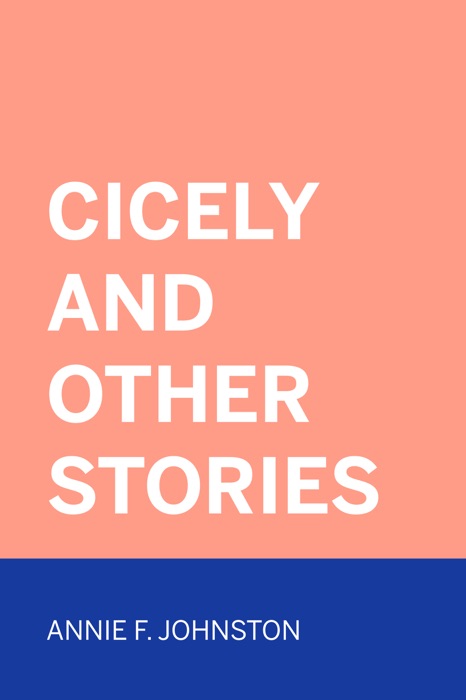 Cicely and Other Stories