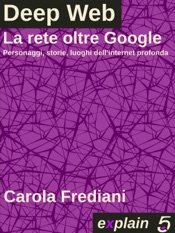 Deep Web - La rete oltre Google