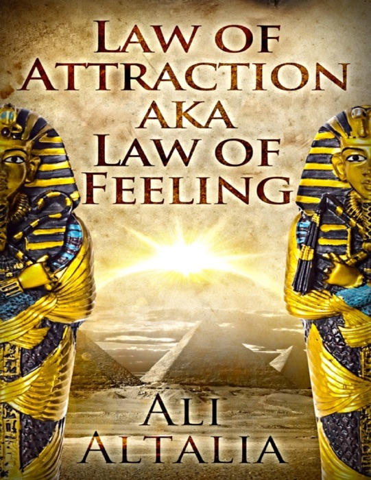 Law of Attraction AKA Law of Feeling