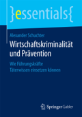 Wirtschaftskriminalität und Prävention - Alexander Schuchter