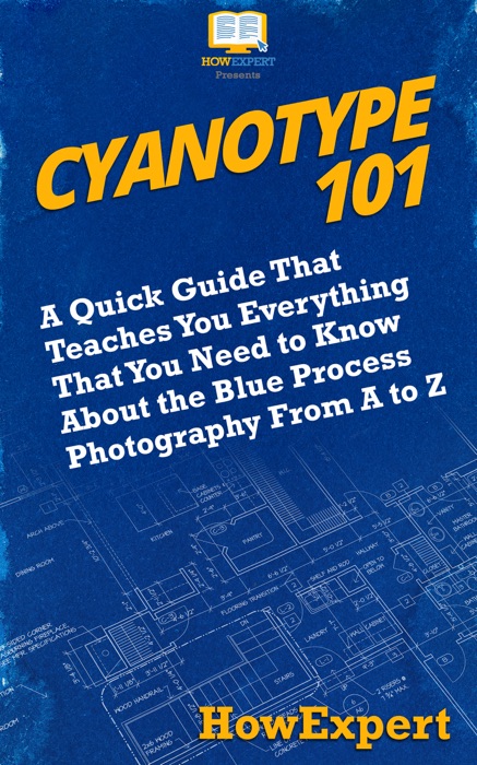 Cyanotype 101: A Quick Guide That Teaches You Everything That You Need to Know About the Blue Photography Process From A to Z