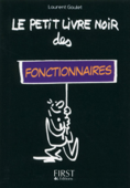 Le Petit Livre noir des fonctionnaires - Laurent Gaulet