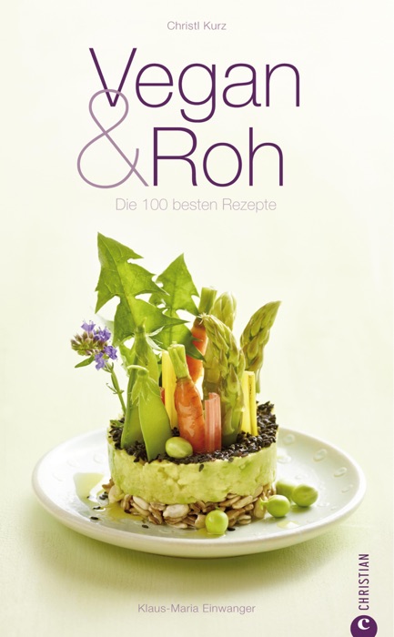 Vegan & Roh - Die 100 besten Rezepte