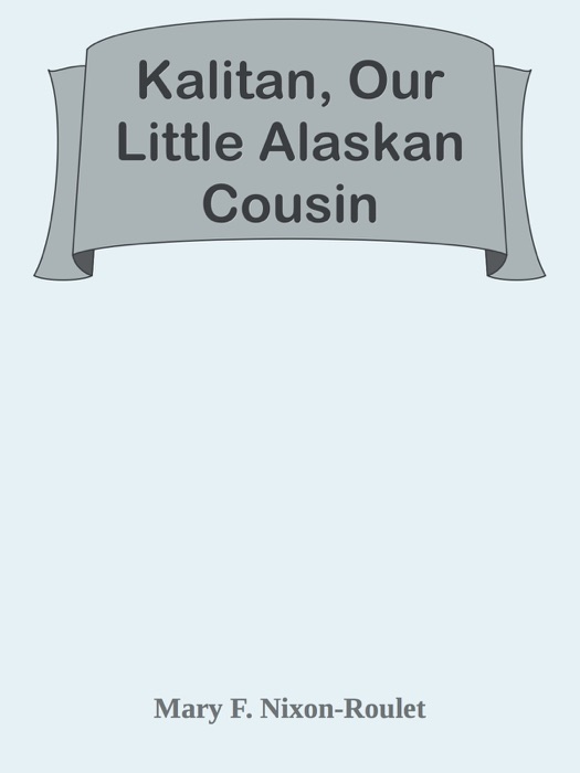 Kalitan, Our Little Alaskan Cousin