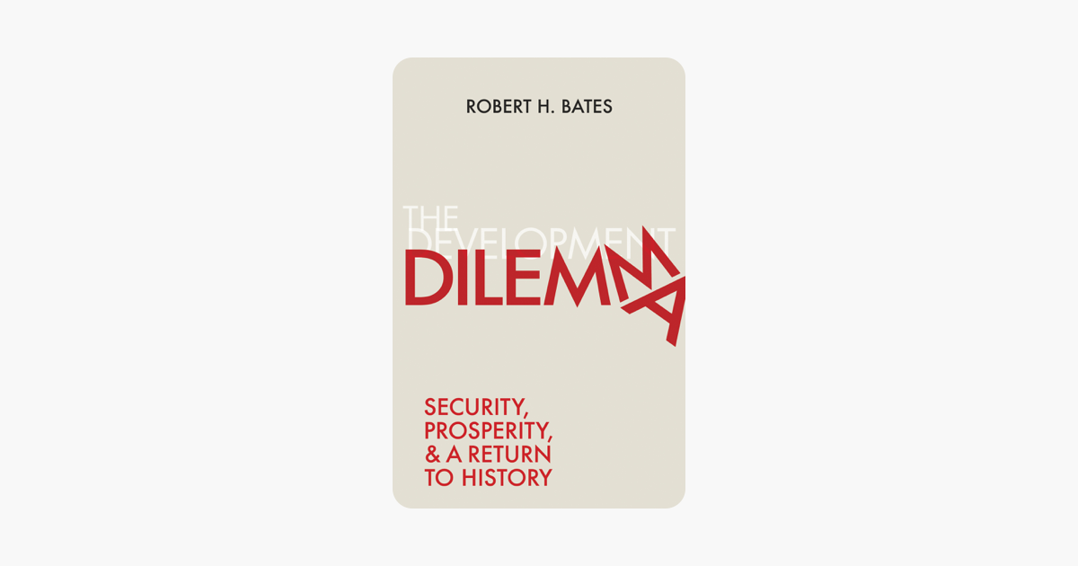 The Development Dilemma - Robert H. Bates The Development Dilemma - Robert H. Bates