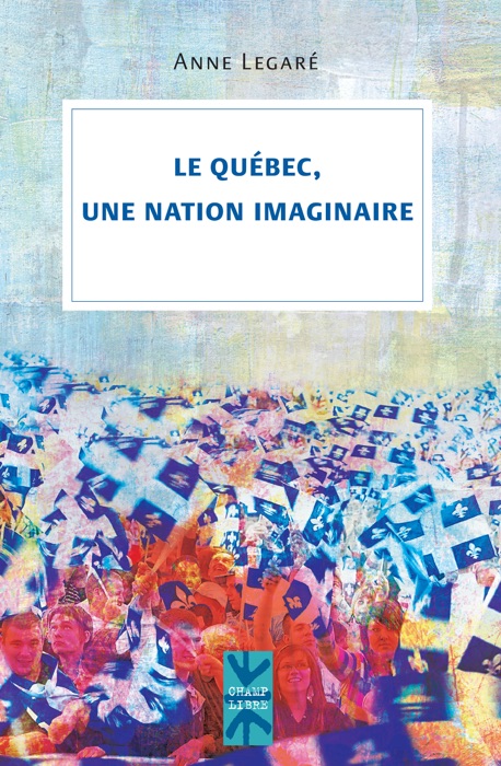 Le Québec, une nation imaginaire