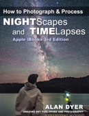 How to Photograph & Process Nightscapes and Time-Lapses - Alan Dyer