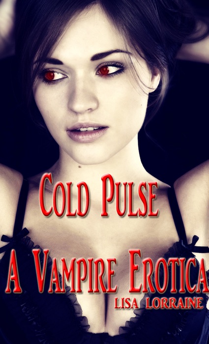 Cold Pulse: A Vampire Erotica (Paranormal Erotica, BDSM Erotica, Older Younger Erotica)