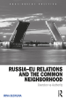 Russia–EU Relations and the Common Neighborhood - Irina Busygina