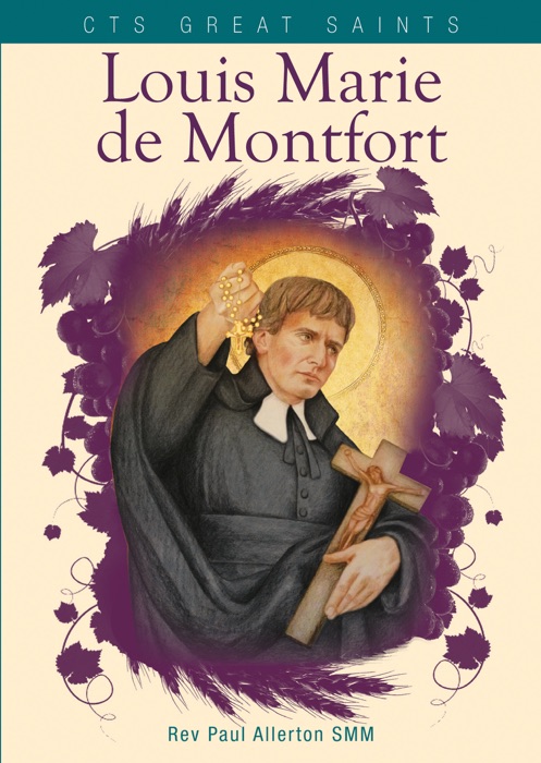 Louis Marie de Montfort: His Life, Message and Teaching