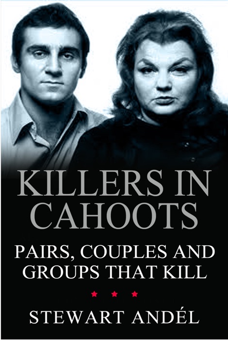 Killers in Cahoots: Pairs, Couples and Groups That Kill