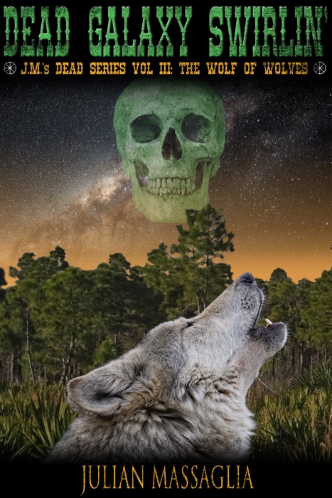 Dead Galaxy Swirlin': Volume III: The Wolf Of Wolves