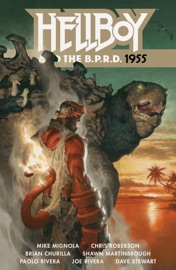 Hellboy and the B.P.R.D.: 1955 - Mike Mignola, Chris Roberson, Shawn Martinbrough & Brian Churilla by  Mike Mignola, Chris Roberson, Shawn Martinbrough & Brian Churilla PDF Download