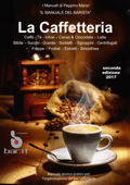 Il Manuale del barista - la caffetteria 2017 - Peppino Manzi