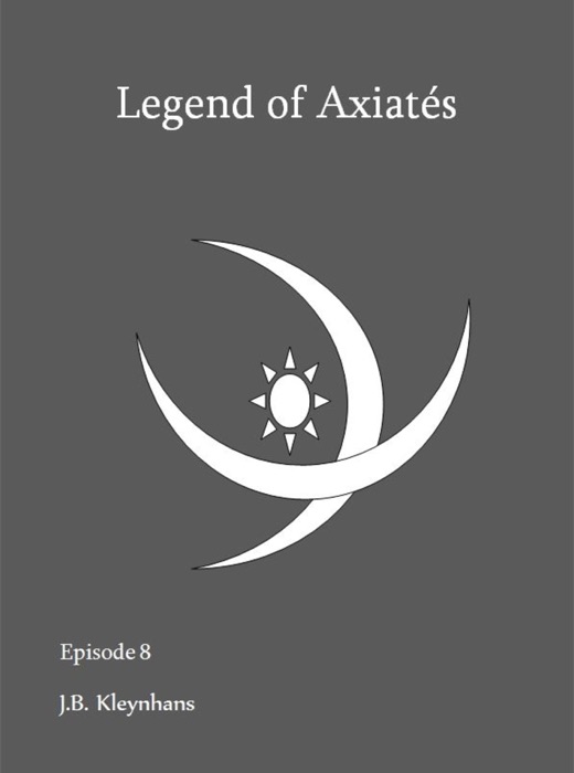 Legend of Axiatés Episode 8