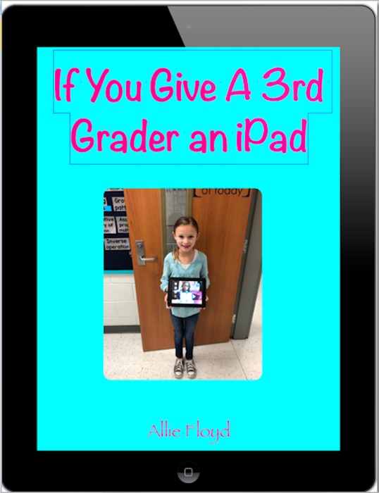 If You Give A 3rd Grader An iPad
