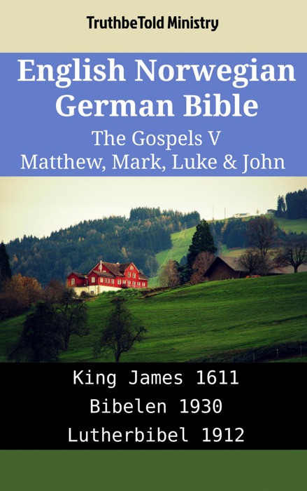 English Norwegian German Bible - The Gospels V - Matthew, Mark, Luke & John