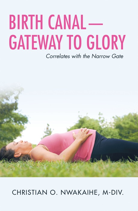 Birth Canal—Gateway to Glory