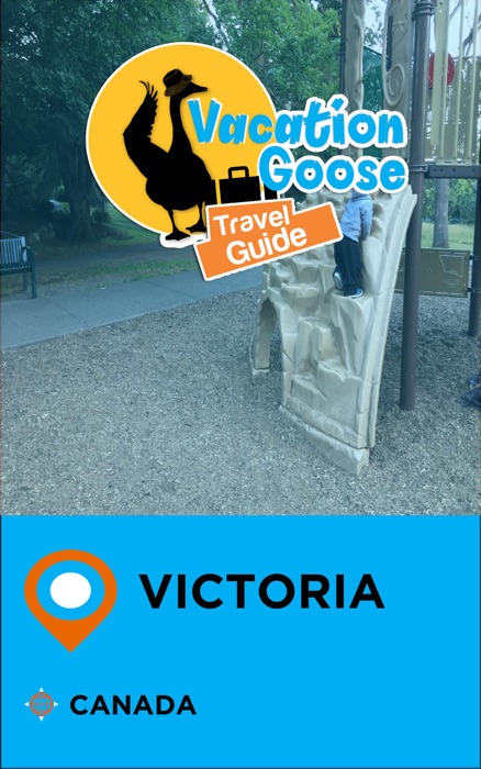 Vacation Goose Travel Guide Victoria Canada