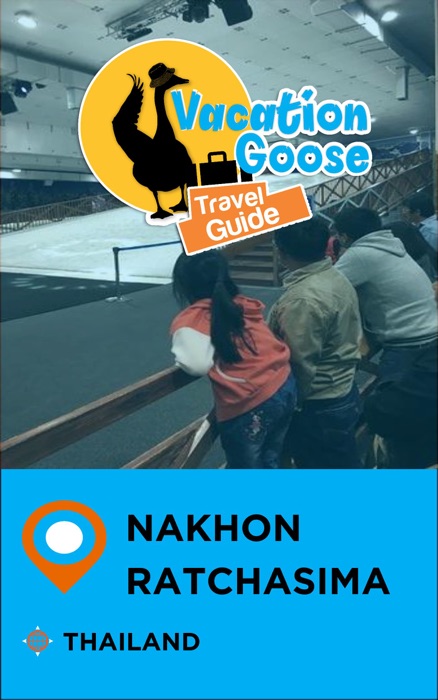 Vacation Goose Travel Guide Nakhon Ratchasima Thailand