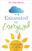 Dr Libby Weaver - Exhausted to Energized artwork