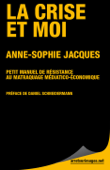 La Crise et moi - Anne-Sophie Jacques