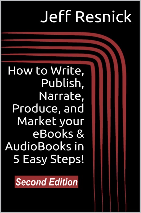 How to write, Publish, Narrate, Produce, and Market Your eBooks & AudioBooks in 5 Easy Steps!
