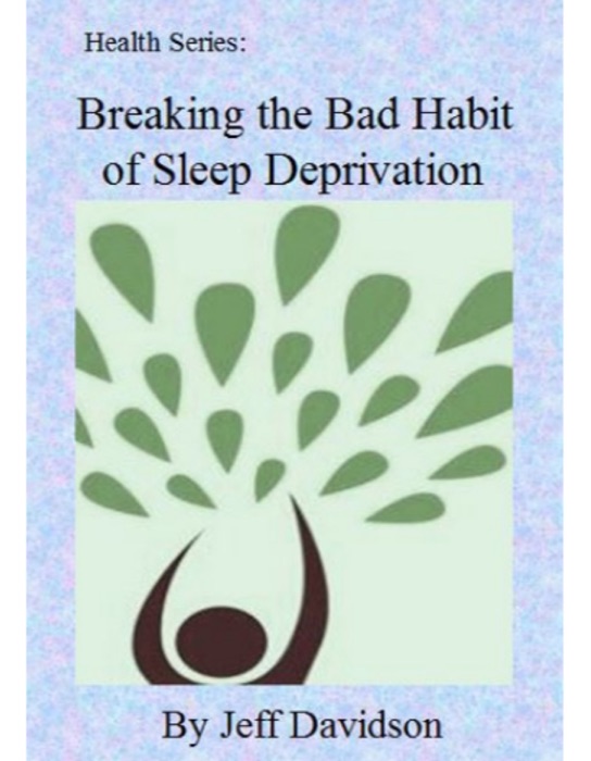 Breaking the Bad Habit of Sleep Deprivation