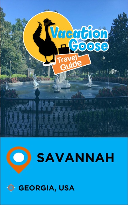Vacation Goose Travel Guide Savannah Georgia, USA