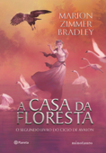 A casa da floresta (Ciclo de Avalon Livro 2) - Marion Zimmer Bradley