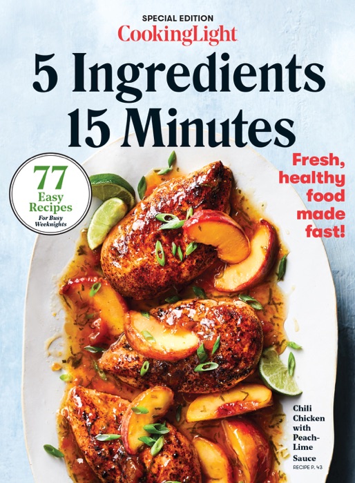 COOKING LIGHT 5 Ingredients, 15 Minutes